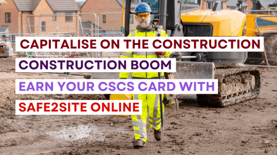 Capitalise on the Construction Boom - Earn your CSCS Green Card with Safe2Site