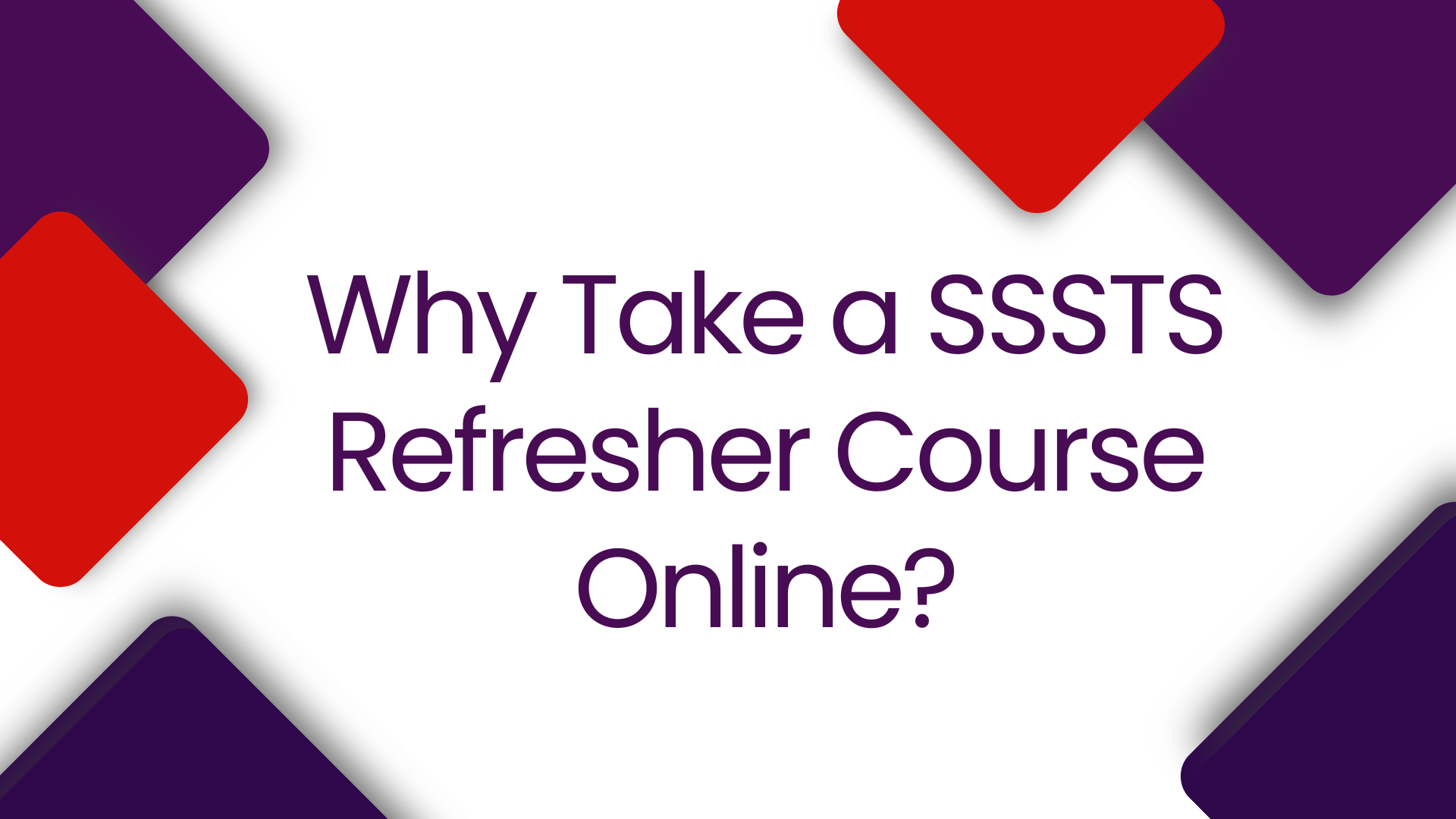 Why Take a SSSTS Refresher Course Online (1)