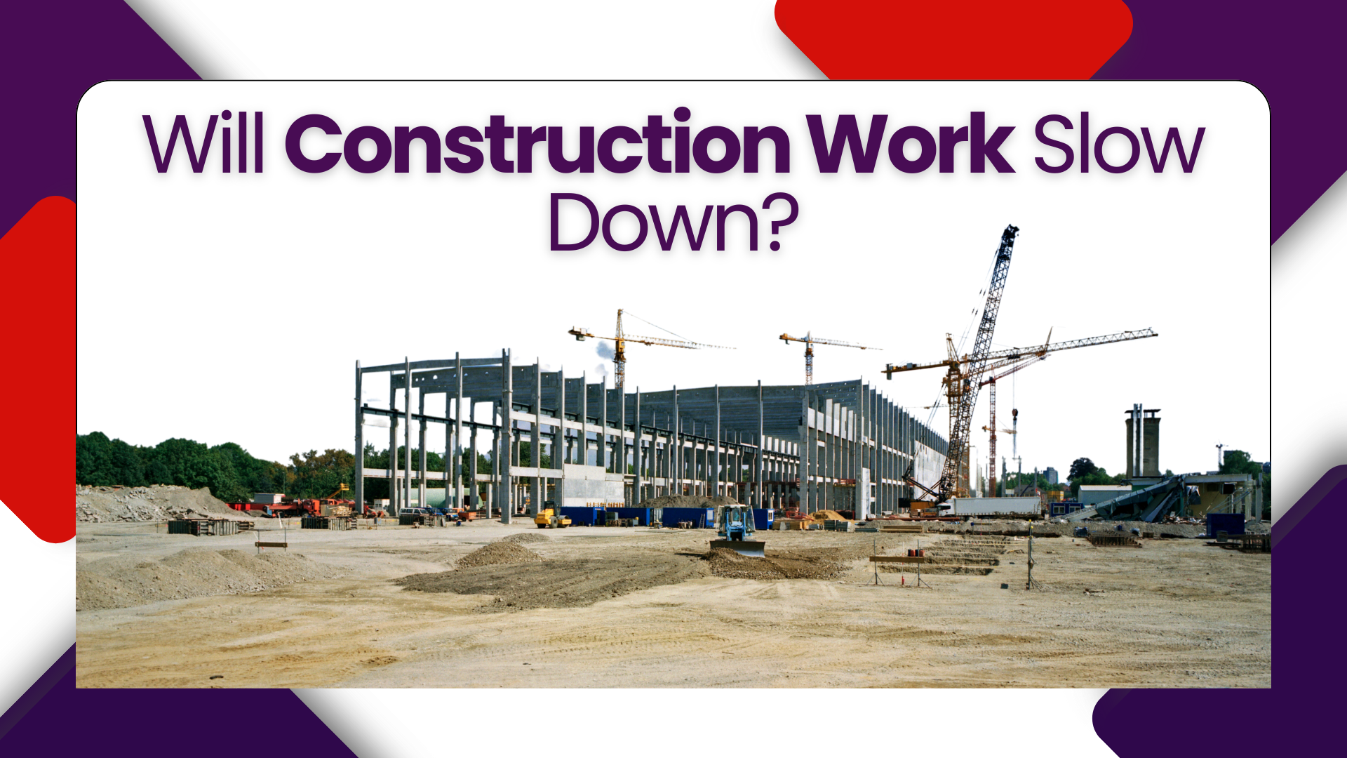 Will Construction Work Slow Down