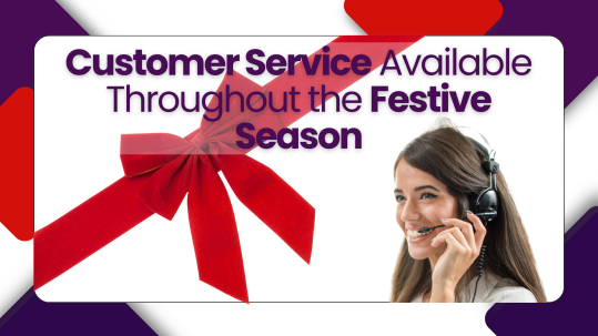 Customer Service Available Throughout the Festive Season