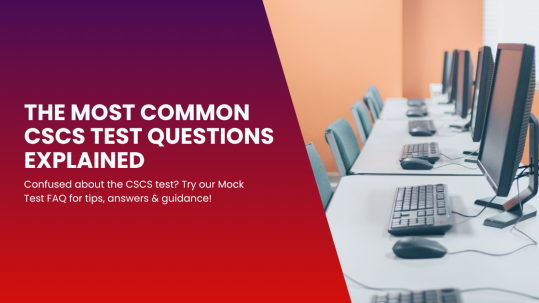 Confused about the CSCS test? Try our Mock Test FAQ for tips, answers & guidance!